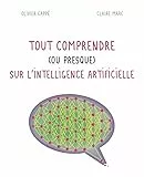 Tout comprendre (ou presque) sur l'intelligence artificielle