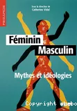 Féminin masculin : Mythes et idéologies