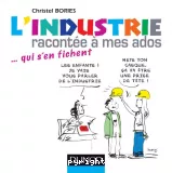 L’industrie racontée à mes ados qui s’en fichent