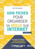 100 fiches pour organiser sa veille sur Internet