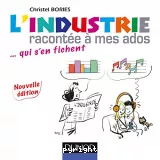 L'industrie racontée à mes ados (2e édition)